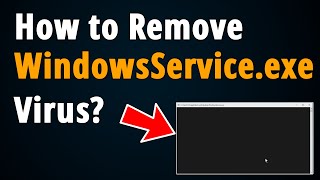 How to Remove WindowsServiceexe Virus  Step To Step Tutorial [upl. by Bill]