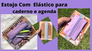 Como fazer estojo com elastico para agenda e caderno  DIY  Passo a Passo estojo para caderno [upl. by Garret]