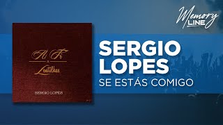 Sergio Lopes  Se Estás Comigo Áudio Oficial [upl. by Ettennaj]