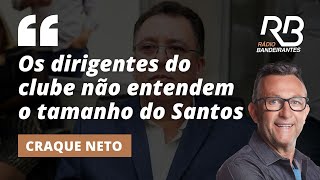 quotSerá que algum dia vão entender o tamanho do Santosquot afirma Neto [upl. by Hagi]