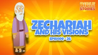 Zechariah And His Visions  Bible Stories for Kids  Episode 26 [upl. by Aenitsirhc657]