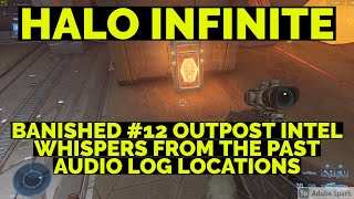 BANISHED 12 OUTPOST INTEL WHISPERS FROM THE PAST ANNEX RIDGE AUDIO LOG LOCATIONS  HALO INFINITE [upl. by Kisung]