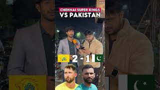 Chennai Super Kings vs Pakistan Team  Pick Stronger Player pakistanireaction iplvspsl [upl. by Hevak48]