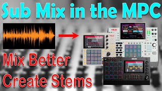 Akai MPC Tutorials Sub Mixes in the MPC Standalone for mixing amp creating stems A better workflow [upl. by Devondra67]