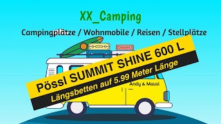 😱 Unglaublich  Längsbetten bei 599 Meter  PÖSSL SUMMIT SHINE 600 L Camper Van Modell 2024 [upl. by Elizabet]