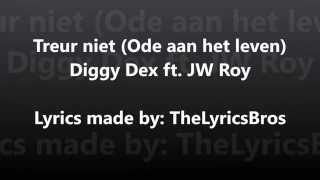 Treur niet ode aan het leven  Diggy Dex ft JW Roy LYRICS VIDEO [upl. by Adali503]