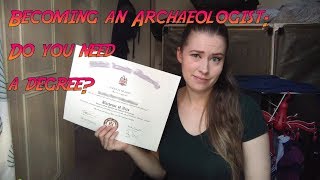 Becoming an Archaeologist Do you need a degree [upl. by Floria]