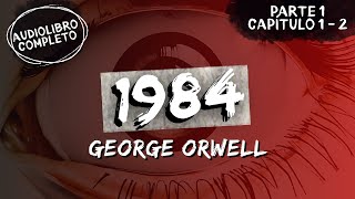 quot1984quot  George Orwell  Parte 1 Capítulo 1 2  Audiolibro Completo [upl. by Eelanna]