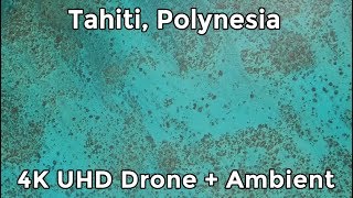 TAHITI by DRONE  4K UHD  Relaxation  Ambient [upl. by Scarface]