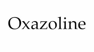 How to Pronounce Oxazoline [upl. by La]