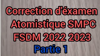 Correction déxamen Atomistique S1 SMP SMC fsdm 2022 2023 [upl. by Anayek]