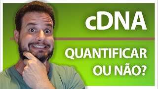 cDNA quantificar ou não [upl. by Ayres]