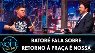 Batoré fala sobre retorno à Praça é Nossa  The Noite 050919 [upl. by Einnig]