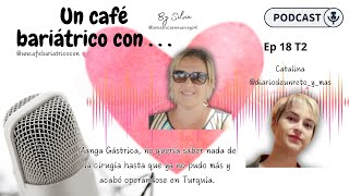 2x03 Un café bariátrico con Catalina Manga Gástrica no pudo más y se operó en Turquía [upl. by Ahsenra]