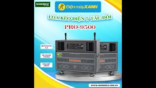 Loa kéo điện Nanomax Pro9500 độc quyền tại Điện Máy Xanh [upl. by John71]