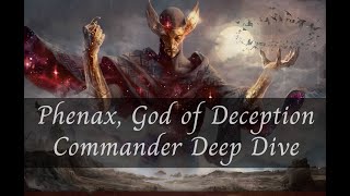 Phenax God of Deception Commander Deep Dive [upl. by Toomin]