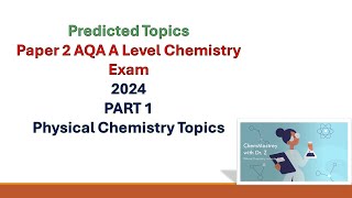 Predicted topics AQA A Level Chemistry paper 2 Exam 2024 Part 1 Physical chemistry topics [upl. by Toscano14]