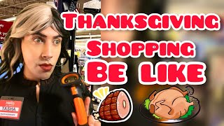 Thankgiving Shopping Be Like [upl. by Maon]