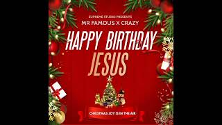 Happy Birthday Jesus  Crazy and Mr Famous [upl. by Ardnuaed360]