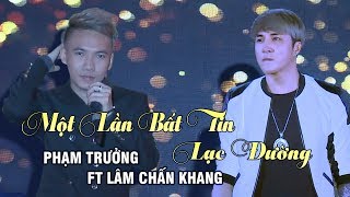 Một Lần Bất Tin Lạc Đường  Phạm Trưởng ft Lâm Chấn Khang Live Show Phạm Trưởng 2017  Phần 121 [upl. by Etnaid]