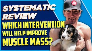 Systematic Review Which Intervention Will Help Improve Muscle Mass [upl. by Sommers]