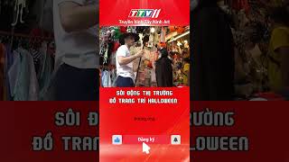 SÔI ĐỘNG THỊ TRƯỜNG ĐỒ TRANG TRÍ HALLOWEEN [upl. by Ardnot]