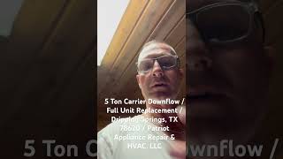 5 Ton Carrier Downflow  Full AC Unit  Dripping Springs TX  Patriot Appliance Repair amp HVAC LLC [upl. by Aissert]