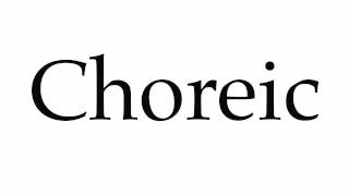 How to Pronounce Choreic [upl. by Yaral]