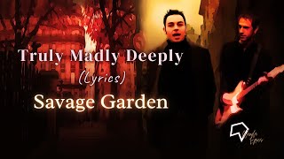 Savage Garden  Truly Madly Deeply Lyrics [upl. by Anitan]