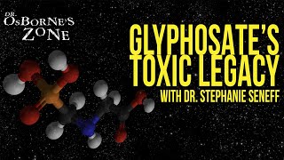 The Toxic Legacy of Glyphosate with Dr Stephanie Seneff  Dr Osbornes Zone [upl. by Phelips]