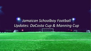 DaCosta Cup and Manning Cup Updates  Jamaican Schoolboy Football [upl. by Delp]