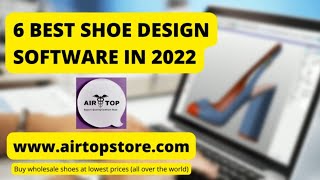 6 BEST SHOE DESIGN SOFTWARE IN 2022  airtop shoes pakistan [upl. by Haroun]