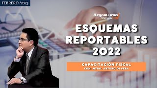 Esquemas Reportables 2022 CAPACITACIÓN FISCAL [upl. by Hanway]