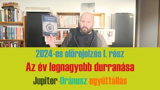 2024 legnagyobb durranása JupiterUránusz együttállás áprilisban I 2024es előrejelzés I rész [upl. by Wilhelm]