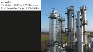 Aspen Plus Simulation of H2S and CO2 Removal from Syngas by Cryogenic Distillation [upl. by Htebaras714]