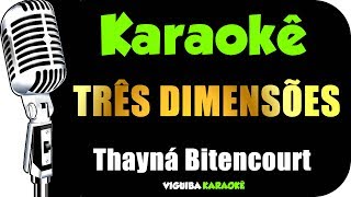 Karaokê  Thayná Bitencourt  Três Dimensões [upl. by Turmel112]