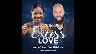 JJ Hairston ft Mercy Chinwo  Excess Love Remix Lyrics [upl. by Margo450]