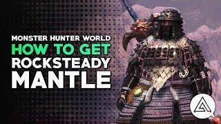 Monster Hunter World  How to Get the Rocksteady Mantle [upl. by Wilcox]