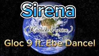 Sirena  Karaoke  Gloc 9 ft Ebe Dancel [upl. by Ecilef]