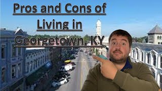 Pros and Cons of Georgetown KY Watch Before Moving to Georgetown KY [upl. by Debee221]