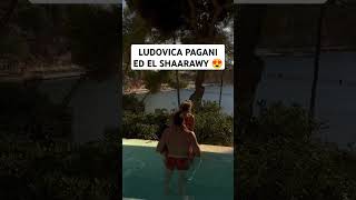 EL SHAARAWY e LUDOVICA PAGANI in vacanza 😍 [upl. by Niall]