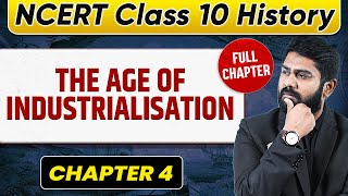 The Age of Industrialisation FULL CHAPTER  Class 10 History Chapter 4  UPSC Preparation [upl. by Noet71]