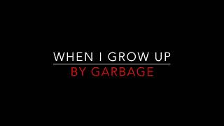 Garbage  When I Grow Up 1999 Lyrics HD [upl. by Makell]