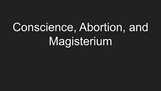 Conscience Abortion and the Magisterium [upl. by Iel]