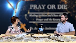 quotPRAY OR DIEquot Healing Sickness and Chaos through Prayer and the Rosary EPISODE 8 [upl. by Schubert]