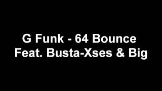 G Funk  64 Bounce Feat BustaXses amp Big  LayLow Inc Presents [upl. by Aicnilav]