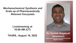 Dr Karthik Nagapudi  Mechanochemical Synthesis and Scale up of Pharmaceutical Cocrystals [upl. by Allimac]