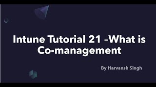 Intune Tutorial 21 What is Comanagement [upl. by Eynttirb]