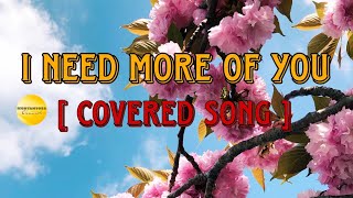 I NEED MORE OF YOU  COVER SONG  BELLAMY BROTHERS [upl. by Elnora]