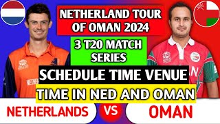 Netherland tour of OMAN 2024 3 T20 match series final schedule venue time in oman amp NED  ned vs om [upl. by Anehc]